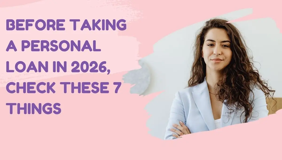 Before Taking a Personal Loan in 2026, Check These 7 Things